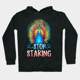 Stop staring Design for a Peacock lover Hoodie